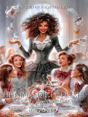 cover image of Benimm dich, Hexe! Magisch-romantische Komödie über verbotene Liebe und rebellische Tafelsilber